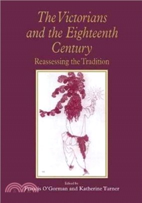 The Victorians and the Eighteenth Century：Reassessing the Tradition