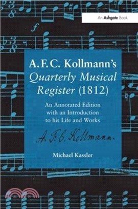 A.F.C. Kollmann's Quarterly Musical Register (1812)：An Annotated Edition with an Introduction to his Life and Works