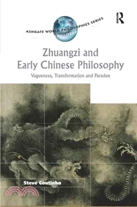 Zhuangzi and Early Chinese Philosophy：Vagueness, Transformation and Paradox