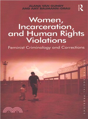 Women, Incarceration, and Human Rights Violations ─ Feminist Criminology and Corrections