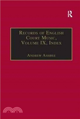 Records of English Court Music：Volume IX: Index