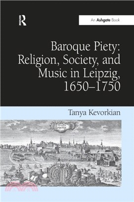 Baroque Piety: Religion, Society, and Music in Leipzig, 1650-1750