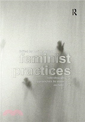 Feminist Practices：Interdisciplinary Approaches to Women in Architecture