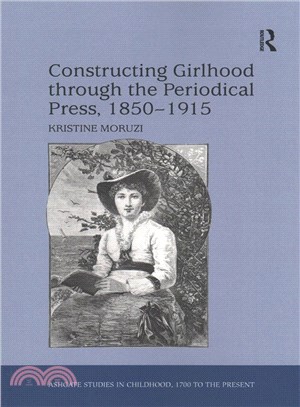Constructing Girlhood Through the Periodical Press, 1850-1915