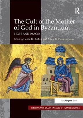 The Cult of the Mother of God in Byzantium ― Texts and Images