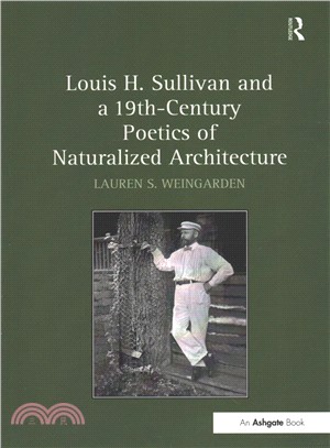 Louis H. Sullivan and a 19th-century Poetics of Naturalized Architecture