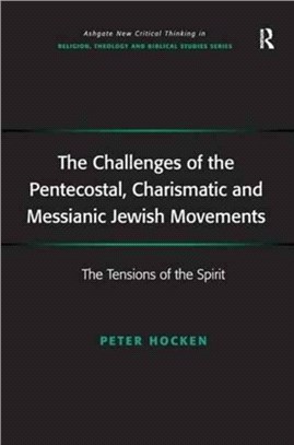 The Challenges of the Pentecostal, Charismatic and Messianic Jewish Movements：The Tensions of the Spirit