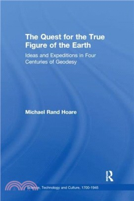 The Quest for the True Figure of the Earth：Ideas and Expeditions in Four Centuries of Geodesy