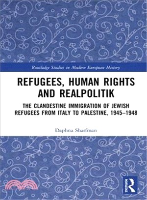 Refugees, Human Rights and Realpolitik ― The Clandestine Immigration of Jewish Refugees from Italy to Palestine, 1945-1948