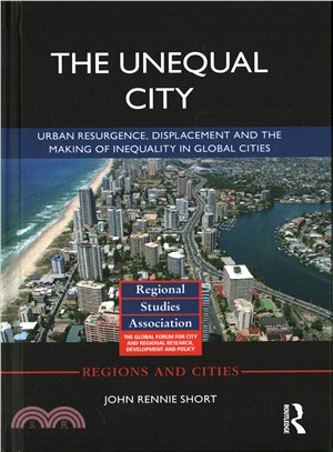 The Unequal City ─ Urban Resurgence, Displacement and the Making of Inequality in Global Cities