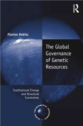 The Global Governance of Genetic Resources ─ Institutional Change and Structural Constraints