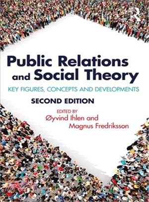 Public Relations and Social Theory ― Key Figures, Concepts and Developments