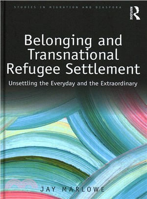 Belonging and Transnational Refugee Settlement ─ Unsettling the Everyday and Extraordinary