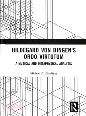 Hildegard Von Bingen's Ordo Virtutum ― A Musical and Metaphysical Analysis