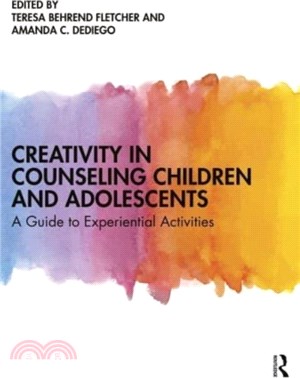 Creativity in Counseling Children and Adolescents：A Guide to Experiential Activities