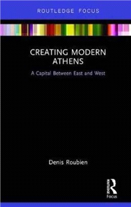 Creating Modern Athens ─ A Capital Between East and West