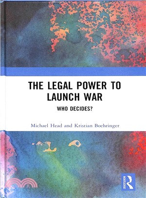 The Legal Power to Launch War ― Who Decides?