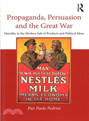 Propaganda, Persuasion and the Great War ─ Heredity in the Modern Sale of Products and Political Ideas