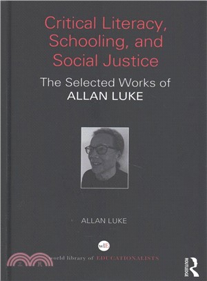 Critical Literacy, Schooling, and Social Justice ─ The Selected Works of Allan Luke