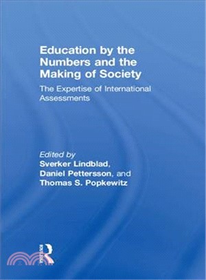 Education by the Numbers and the Making of Society ― The Expertise of International Assessments