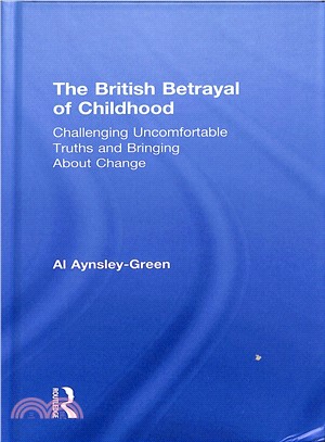 The British Betrayal of Childhood ― Challenging Uncomfortable Truths and Bringing About Change