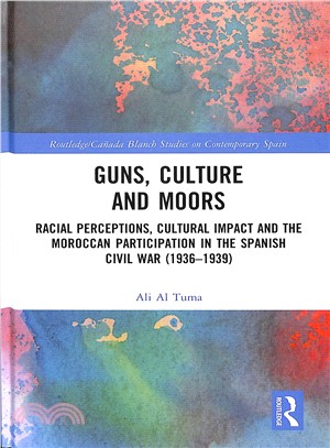 Guns, Culture and Moors ― Racial Perceptions, Cultural Impact and the Moroccan Participation in the Spanish Civil War 1936-1939