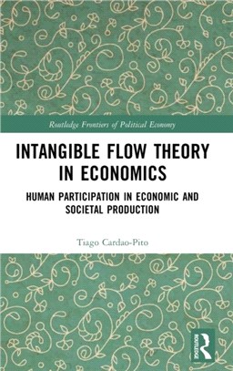 Intangible Flow Theory in Economics：Human Participation in Economic and Societal Production