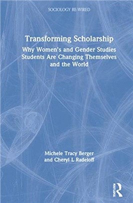Transforming Scholarship：Why Women's and Gender Studies Students Are Changing Themselves and the World