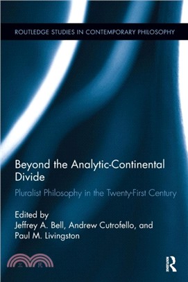 Beyond the Analytic-Continental Divide：Pluralist Philosophy in the Twenty-First Century