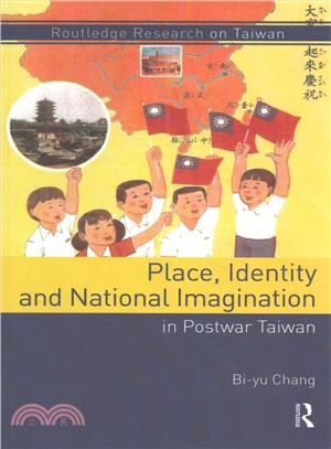 Place, identity and national imagination in postwar Taiwan /