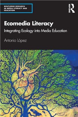 Ecomedia Literacy：Integrating Ecology into Media Education