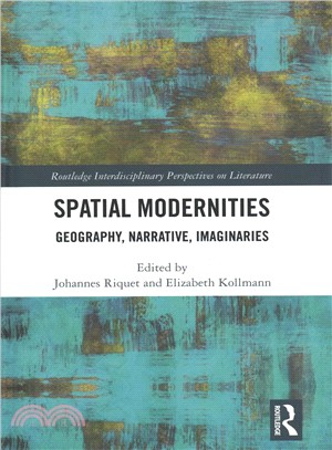 Spatial Modernities ― Geography, Narrative, Imaginaries