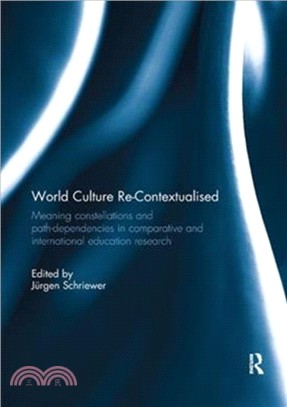 World Culture Re-Contextualised：Meaning Constellations and Path-Dependencies in Comparative and International Education Research