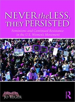 Nevertheless, They Persisted ― Feminisms and Continued Resistance in the U.s. Women Movement