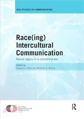 Race(ing) Intercultural Communication：Racial Logics in a Colorblind Era