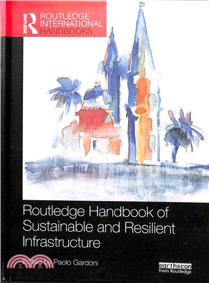 Routledge Handbook of Sustainable and Resilient Infrastructure