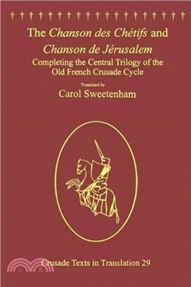 The Chanson des Chetifs and Chanson de Jerusalem：Completing the Central Trilogy of the Old French Crusade Cycle