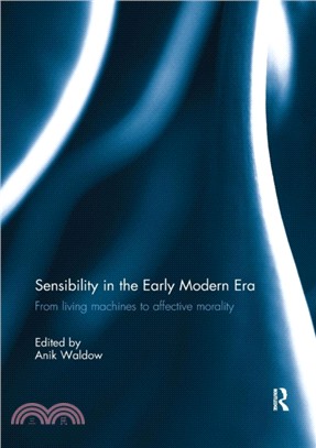 Sensibility in the Early Modern Era：From living machines to affective morality