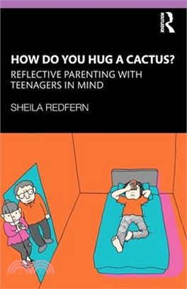 How Do You Hug a Cactus? Reflective Parenting with Teenagers in Mind