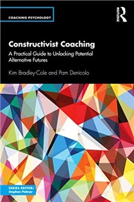 Constructivist Coaching：A Practical Guide to Unlocking Potential Alternative Futures