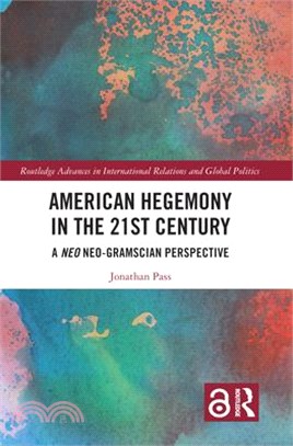 American Hegemony in the 21st Century ― A Neo Neo-gramscian Perspective