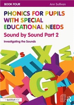 Phonics for Pupils with Special Educational Needs Book 4: Sound by Sound Part 2：Investigating the Sounds