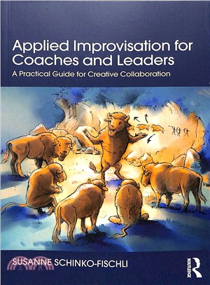 Applied Improvisation for Coaches and Leaders ― A Practical Guide for Creative Collaboration