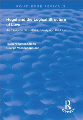 Hegel and the Logical Structure of Love：An Essay on Sexualities, Family and the Law