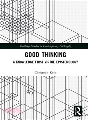 Good Thinking ― A Knowledge First Virtue Epistemology