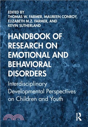 Handbook of Research on Emotional and Behavioral Disorders：Interdisciplinary Developmental Perspectives on Children and Youth