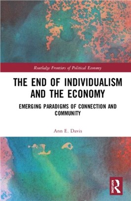 The End of Individualism and the Economy：Emerging Paradigms of Connection and Community