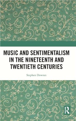 Music and Sentimentalism in the Nineteenth and Twentieth Centuries