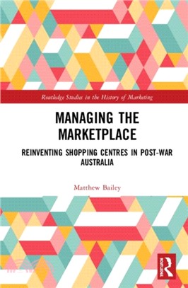 Managing the Marketplace：Reinventing Shopping Centres in Post-War Australia