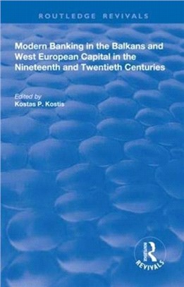 Modern Banking in the Balkans and West-European Capital in the 19th and 20th Centuries